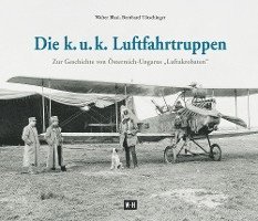 Die k. u. k. Luftfahrtruppen 1