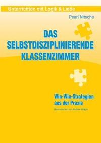 bokomslag Das selbstdisziplinierende Klassenzimmer: Win-Win-Strategien aus der Praxis