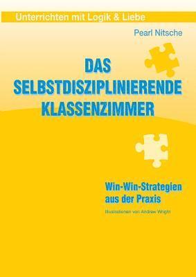 bokomslag Das selbstdisziplinierende Klassenzimmer: Win-Win-Strategien aus der Praxis