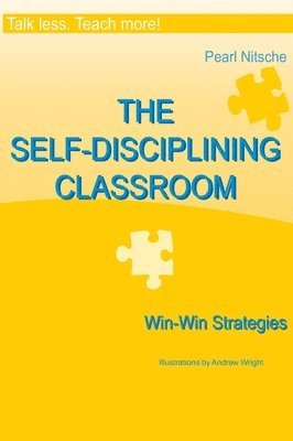 Talk less. Teach more!: THE SELF-DISCIPLINING CLASSROOM - Win-Win Strategies