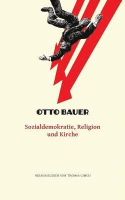 bokomslag Sozialdemokratie, Religion und Kirche: Ein Beitrag zur Erläuterung des Linzer Programms