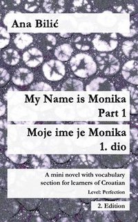 bokomslag My Name is Monika - Part 1 / Moje ime je Monika - 1. dio