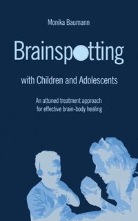 bokomslag Brainspotting with Children and Adolescents