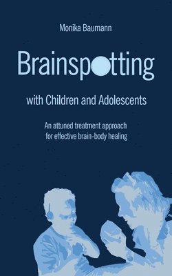 Monika Baumann - Brainspotting with Children and Adolescents, Häftad