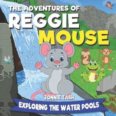 bokomslag The Adventures of Reggie Mouse and his Forest Friends