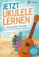 bokomslag Jetzt Ukulele lernen - In nur einer Stunde die ersten Songs spielen