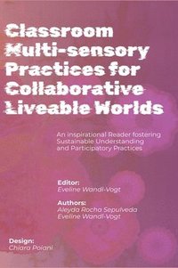 bokomslag Classroom Multi-sensory Practices for Collaborative Liveable Worlds