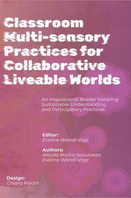 bokomslag Classroom Multi-sensory Practices for Collaborative Liveable Worlds