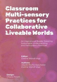 bokomslag Classroom Multi-sensory Practices for Collaborative Liveable Worlds