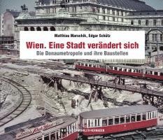 Matthias Marschik, Edgar Schütz - Wien. Eine Stadt verändert sich, Inbunden