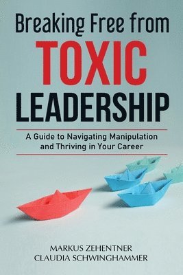 Breaking Free from Toxic Leadership 1