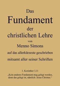 bokomslag Das Fundament der christlichen Lehre von Menno Simons - mitsamt aller seiner Schriften