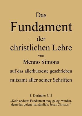 Das Fundament der christlichen Lehre von Menno Simons - mitsamt aller seiner Schriften 1