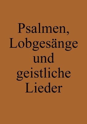 Markus Pilz - Psalmen, Lobgesänge und geistliche Lieder, Häftad