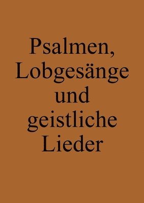 Psalmen, Lobgesnge und geistliche Lieder 1