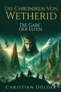 bokomslag Die Chroniken von Wetherid: Die Gabe der Elfen