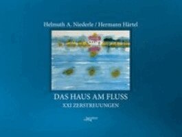 Helmuth A. Niederle - Das Haus am Fluss, Inbunden