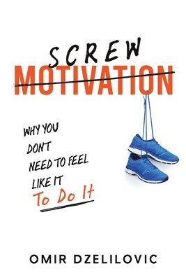 bokomslag Screw Motivation