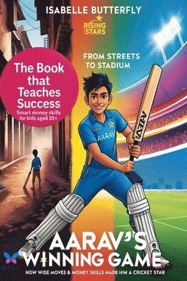bokomslag Aarav¿s Winning Game - From Streets to Stadium: How Wise Moves & Money Skills Made Him a Cricket Star: A Story of Cricket, Entrepreneurship and Succes