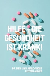 bokomslag Hilfe - die Gesundheit ist krank!