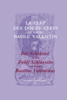 Valentinus Basilius - La Clef des Douze Clefs de Frere Basile Valentin / Der Schlüssel zu den Zwölf Schlüsseln von Bruder Basilius Valentinus, Häftad