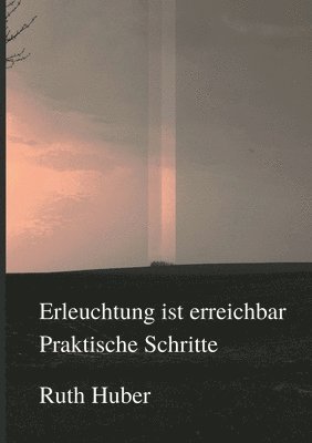 Ruth Huber - Erleuchtung ist erreichbar. Praktische Schritte, Häftad
