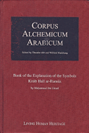 Corpus Alchemicum Arabicum: Book of the Explanation of the Symbols