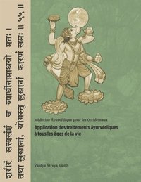 bokomslag Application des traitements ?yurvédiques à tous les âges de la vie: Médecine ?yurvédique pour les Occidentaux