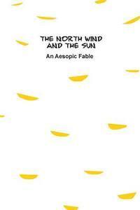 bokomslag The North Wind and The Sun: An Aesopic Fable