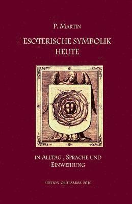 P Martin, M P Steiner - Esoterische Symbolik heute, Häftad