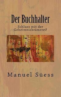 Manuel Sueess - Der Buchhalter: Schluss mit der Geheimniskraemerei!, Häftad