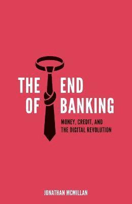 bokomslag The End of Banking