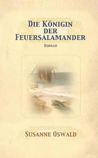 bokomslag Die Koenigin der Feuersalamander: Roman