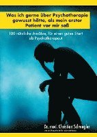 bokomslag Was ich gerne über Psychotherapie gewusst hätte, als mein erster Patient vor mir saß