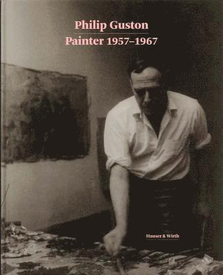 Philip Guston - Painter 1957-1967 1