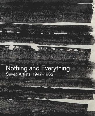 Nothing and Everything: Seven Artists, 19471962 1