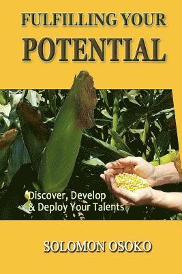 Fulfilling Your Potential: Discover, Develop & Deploy Your Talents 1