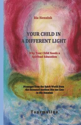 Harrie Salman, Ria Hennink - Your Child in a Different Light: Why Your Child needs a Spiritual Education, Häftad