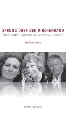 bokomslag Sprung über den Kirchenrand: 21 Theologinnen und Theologen ausserhalb der Kirche