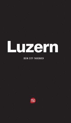 Luzern - Das City-Tagebuch 1