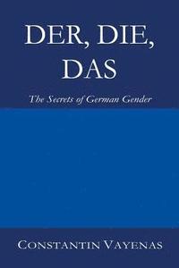 bokomslag Der, Die, Das: The Secrets of German Gender