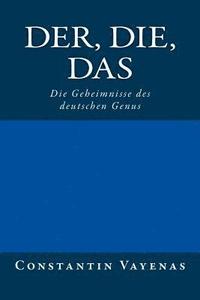 bokomslag Der, Die, Das: Die Geheimnisse Des Deutschen Genus