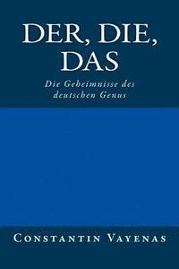 bokomslag Der, Die, Das: Die Geheimnisse Des Deutschen Genus