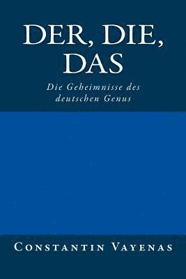 bokomslag Der, Die, Das: Die Geheimnisse Des Deutschen Genus