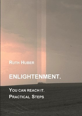 Ruth Huber - Enlightenment. You can reach it. Practical Steps, Häftad