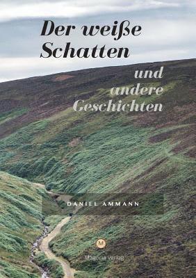 Daniel Ammann, Jürg Seiberth - Der weiße Schatten und andere Geschichten, Häftad