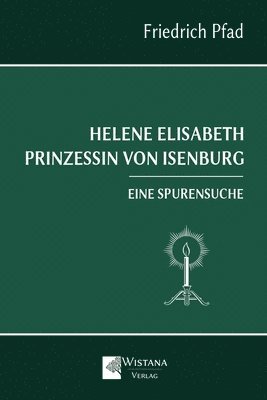 bokomslag Helene Elisabeth Prinzessin von Isenburg: Eine Spurensuche