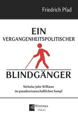 bokomslag Ein vergangenheitspolitischer Blindgänger: Nicholas John Williams im pseudowissenschaftlichen Sumpf