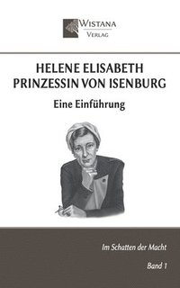 bokomslag Helene Elisabeth Prinzessin von Isenburg: Eine Einführung