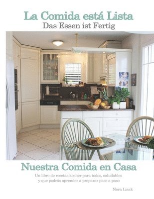 bokomslag La Comida está Lista: Un libro de recetas kosher para todos, saludables y que podrás aprender a preparar paso a paso